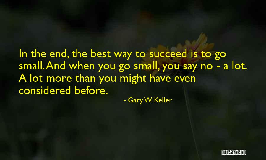 Best Succeed Quotes By Gary W. Keller Best Succeed Quotes By Gary W. Keller