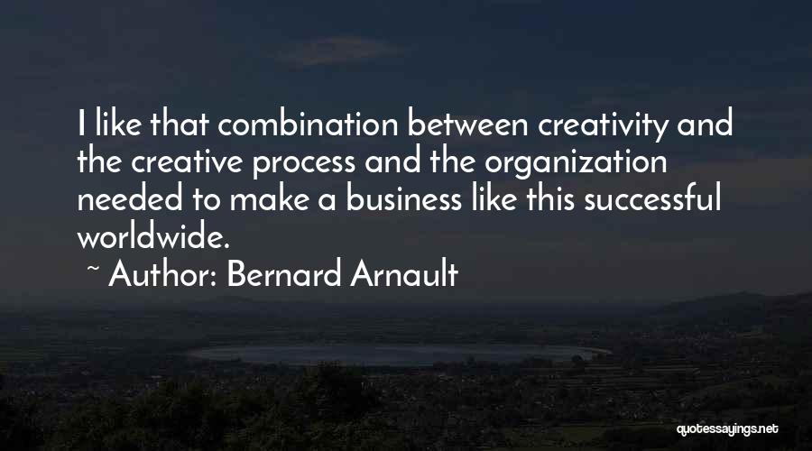 Best Successful Business Quotes By Bernard Arnault