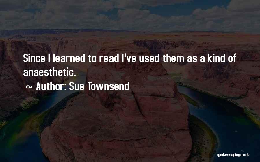 Best Sue Townsend Quotes By Sue Townsend