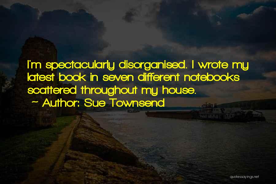 Best Sue Townsend Quotes By Sue Townsend