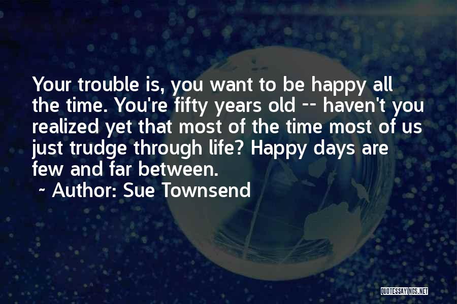 Best Sue Townsend Quotes By Sue Townsend