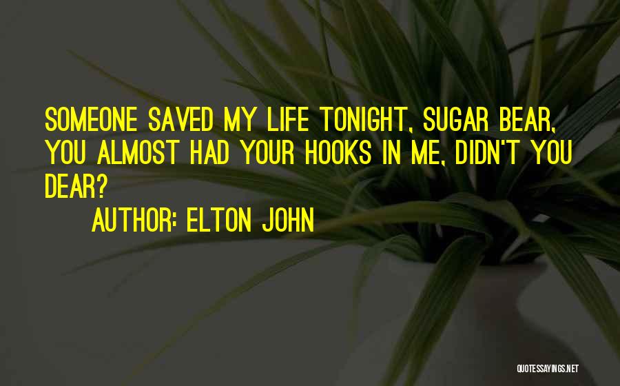 Best Sugar Bear Quotes By Elton John