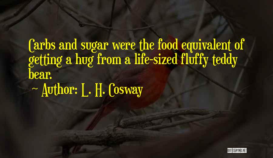 Best Sugar Bear Quotes By L. H. Cosway