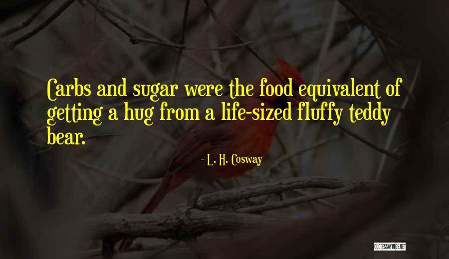 Best Sugar Bear Quotes By L. H. Cosway