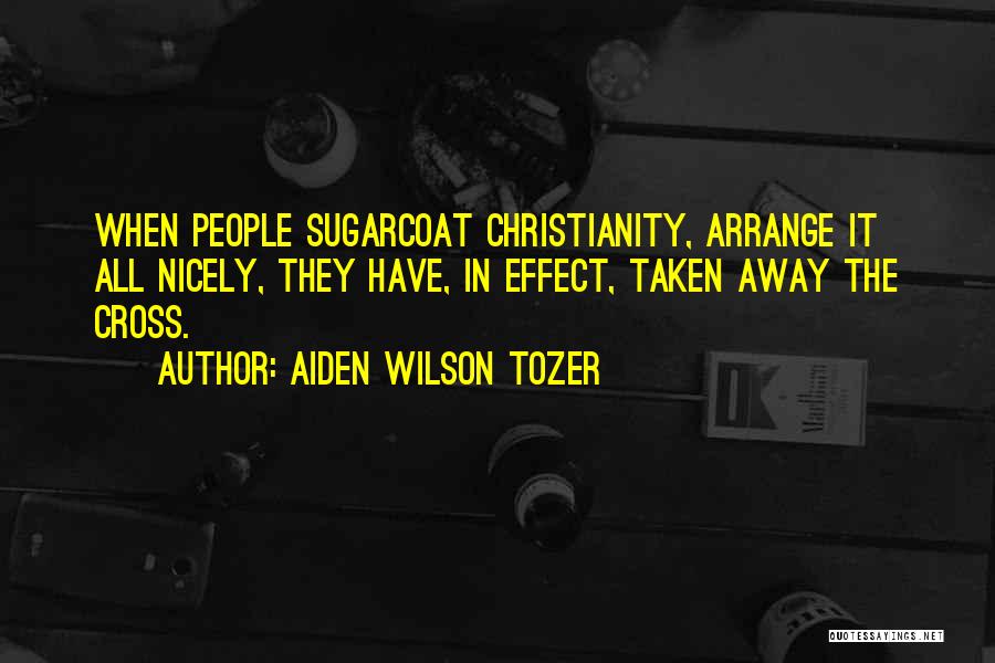 Best Sugarcoat Quotes By Aiden Wilson Tozer