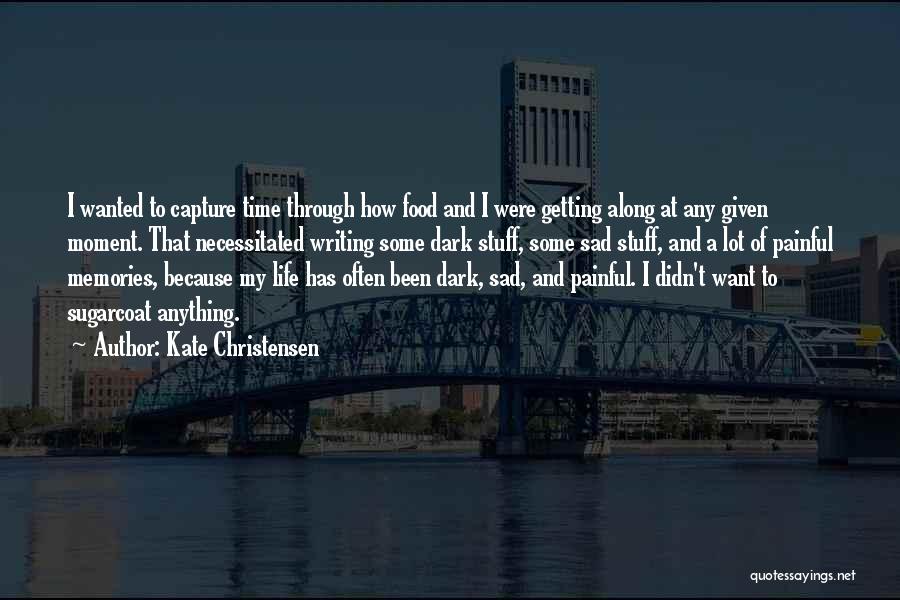 Best Sugarcoat Quotes By Kate Christensen
