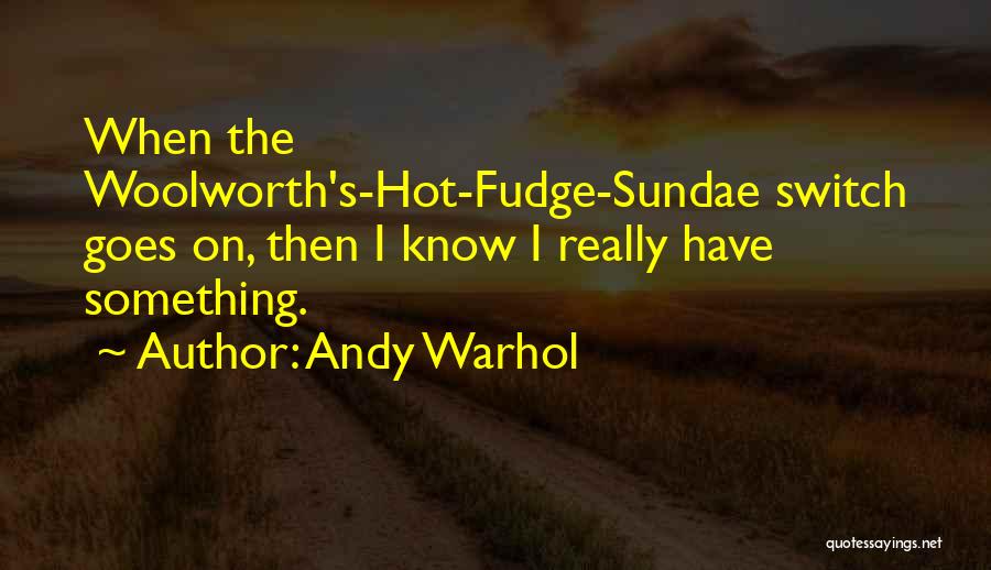 Best Sundae Quotes By Andy Warhol