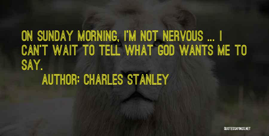 Best Sunday Morning Quotes By Charles Stanley