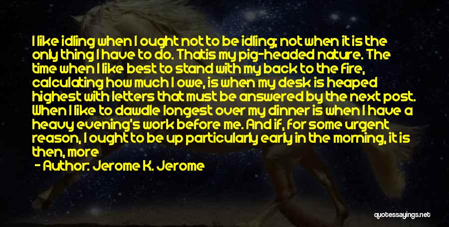 Best Sunday Morning Quotes By Jerome K. Jerome