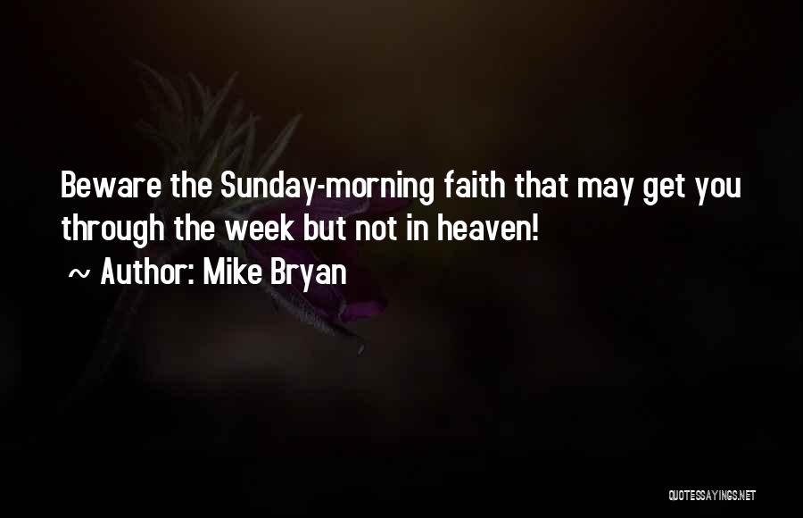 Best Sunday Morning Quotes By Mike Bryan