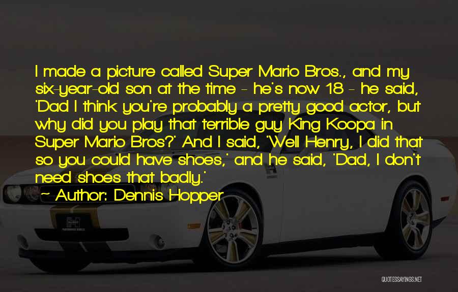 Best Super Mario Quotes By Dennis Hopper