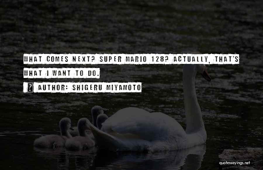 Best Super Mario Quotes By Shigeru Miyamoto