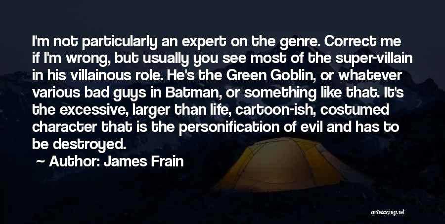 Best Super Villain Quotes By James Frain