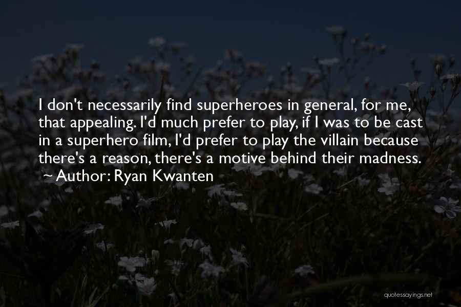 Best Superhero And Villain Quotes By Ryan Kwanten