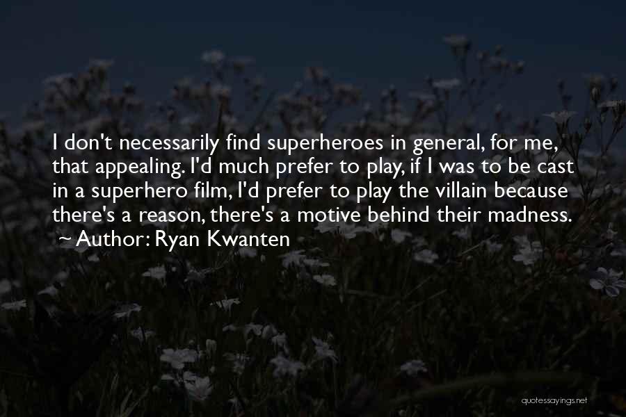 Best Superhero Villain Quotes By Ryan Kwanten