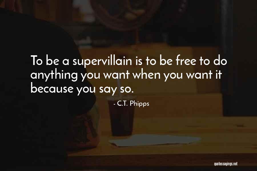 Best Supervillains Quotes By C.T. Phipps Best Supervillains Quotes By C.T. Phipps