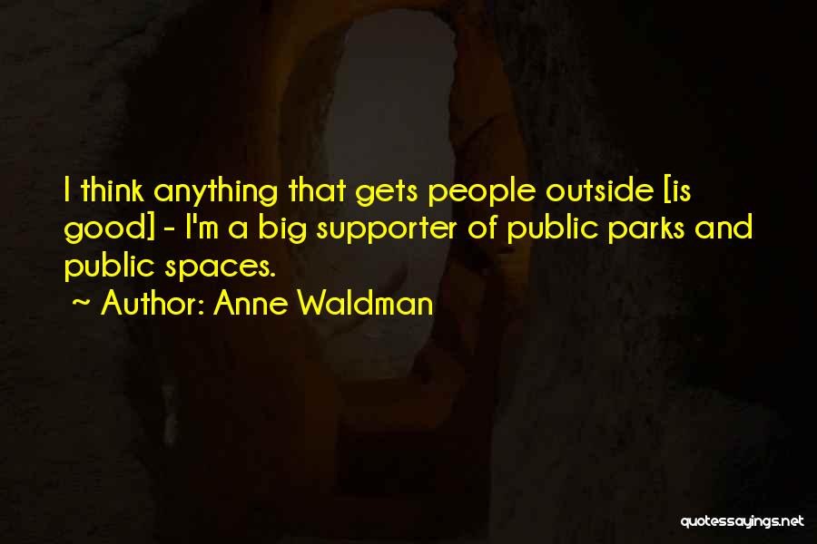 Best Supporter Quotes By Anne Waldman