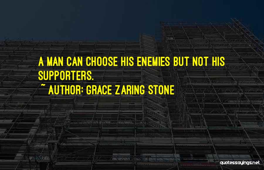 Best Supporter Quotes By Grace Zaring Stone