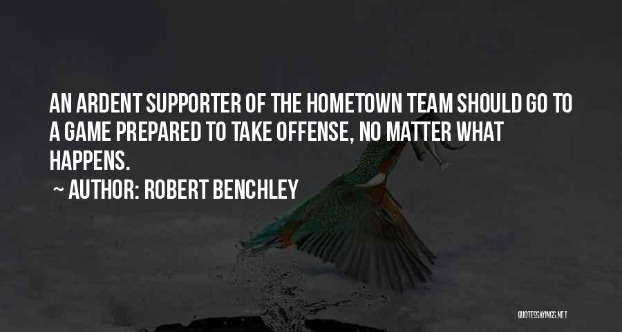 Best Supporter Quotes By Robert Benchley