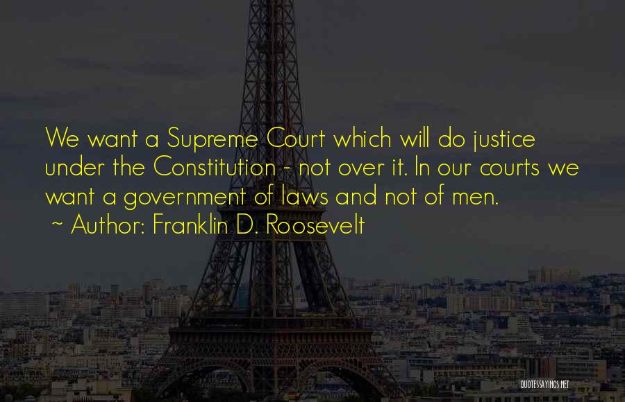 Best Supreme Court Justice Quotes By Franklin D. Roosevelt