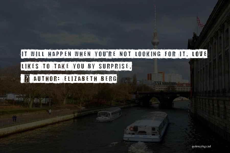 Best Surprise Love Quotes By Elizabeth Berg