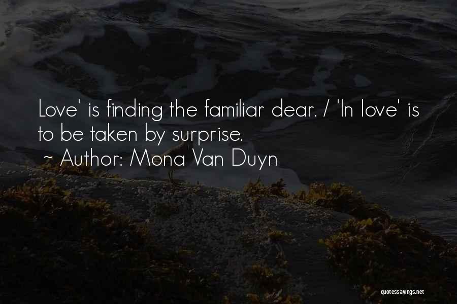 Best Surprise Love Quotes By Mona Van Duyn