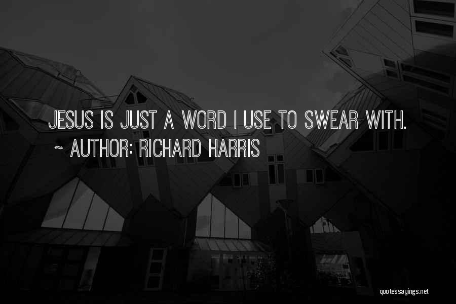 Best Swear Word Quotes By Richard Harris