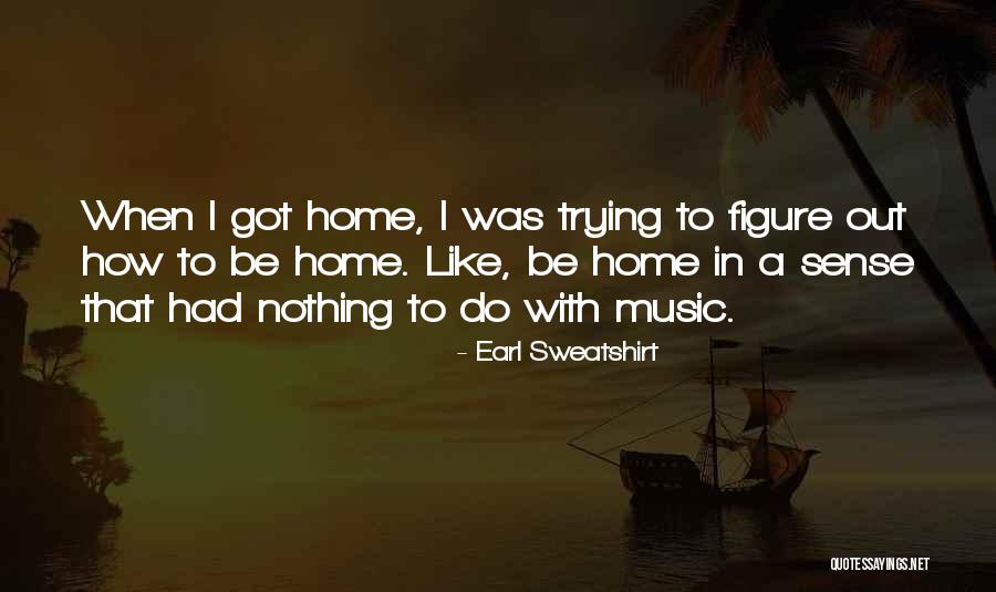 Best Sweatshirt Quotes By Earl Sweatshirt Best Sweatshirt Quotes By Earl Sweatshirt