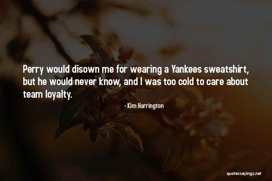 Best Sweatshirt Quotes By Kim Harrington Best Sweatshirt Quotes By Kim Harrington