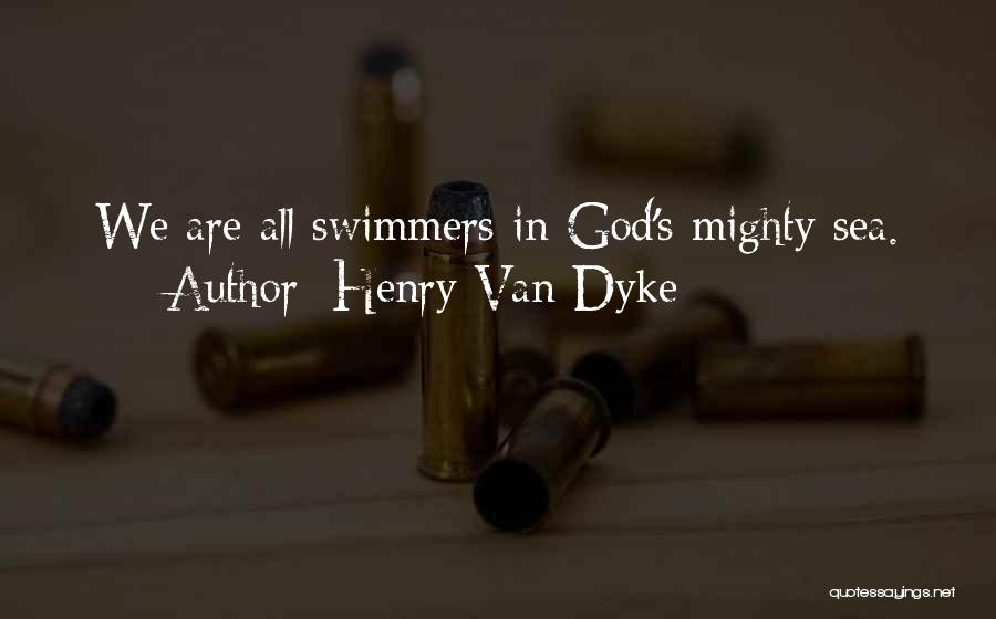 Best Swimmer Quotes By Henry Van Dyke
