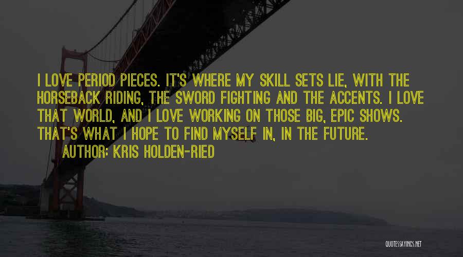 Best Sword Fighting Quotes By Kris Holden-Ried