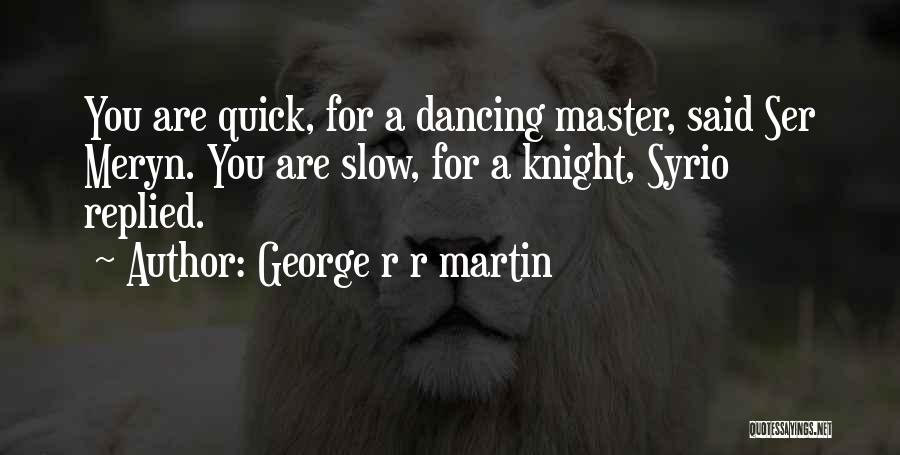 Best Syrio Quotes By George R R Martin