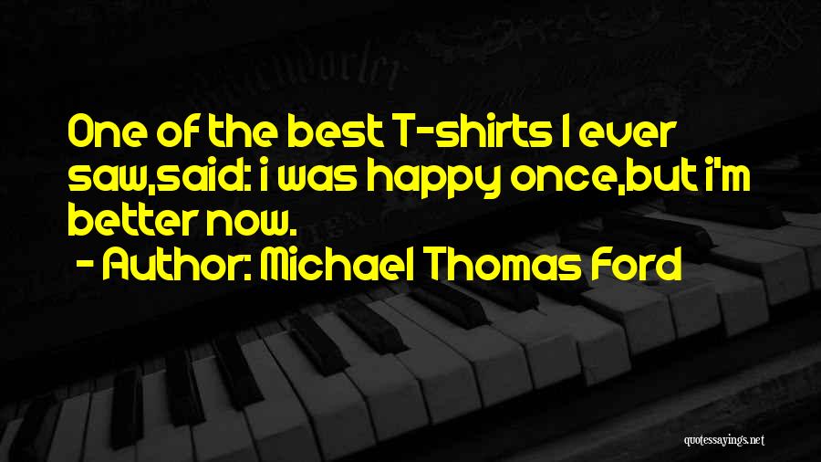 Best T Shirts Quotes By Michael Thomas Ford