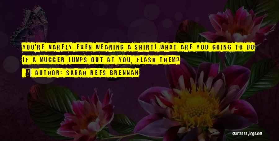 Best T Shirts Quotes By Sarah Rees Brennan