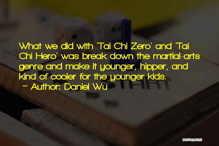 Best Tai Chi Quotes By Daniel Wu