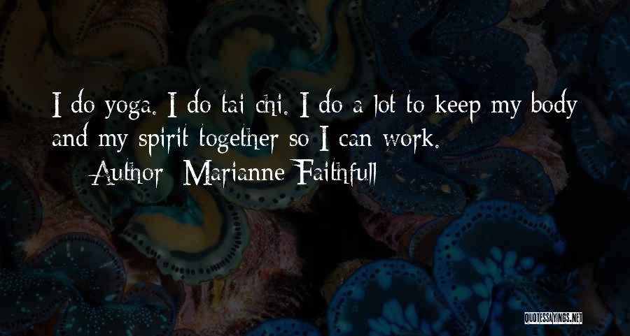 Best Tai Chi Quotes By Marianne Faithfull