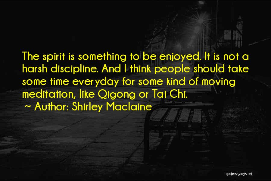 Best Tai Chi Quotes By Shirley Maclaine