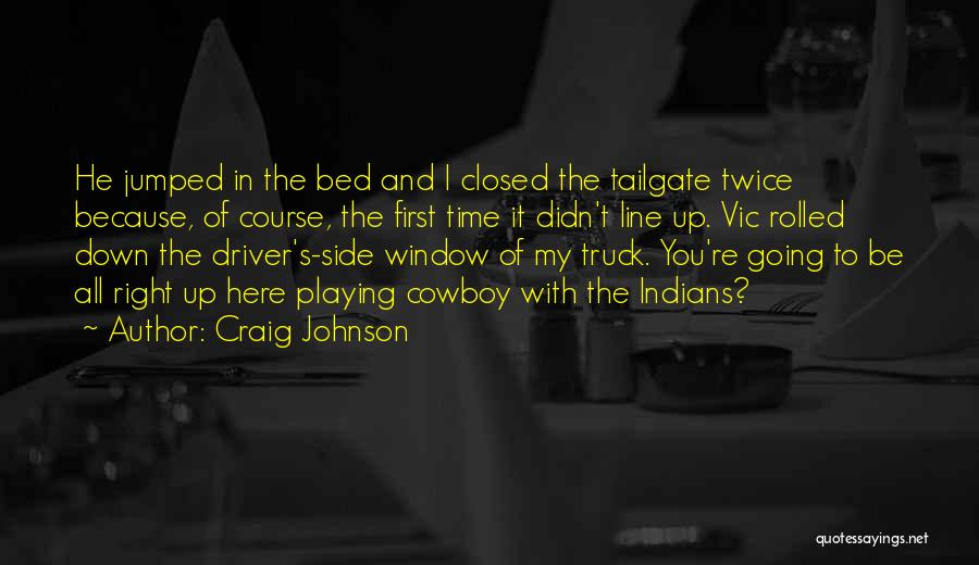 Best Tailgate Quotes By Craig Johnson