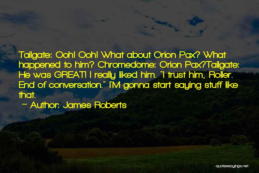 Best Tailgate Quotes By James Roberts