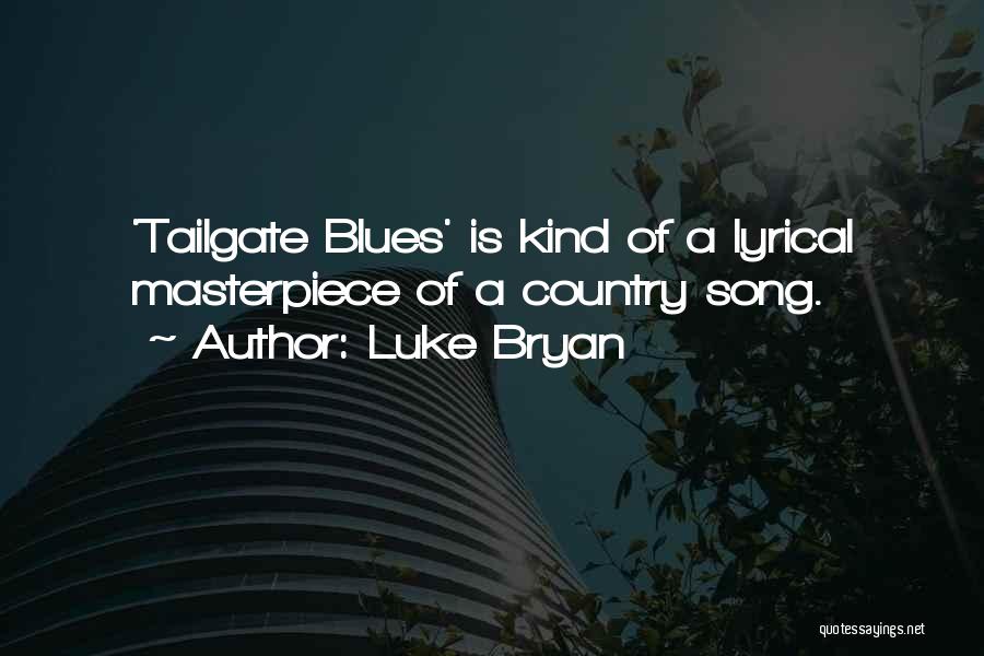 Best Tailgate Quotes By Luke Bryan