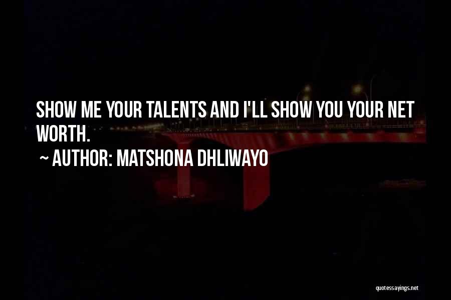 Best Talent Show Quotes By Matshona Dhliwayo