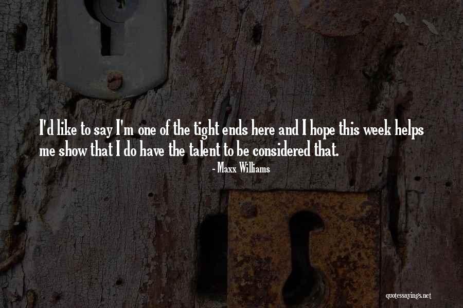 Best Talent Show Quotes By Maxx Williams Best Talent Show Quotes By Maxx Williams