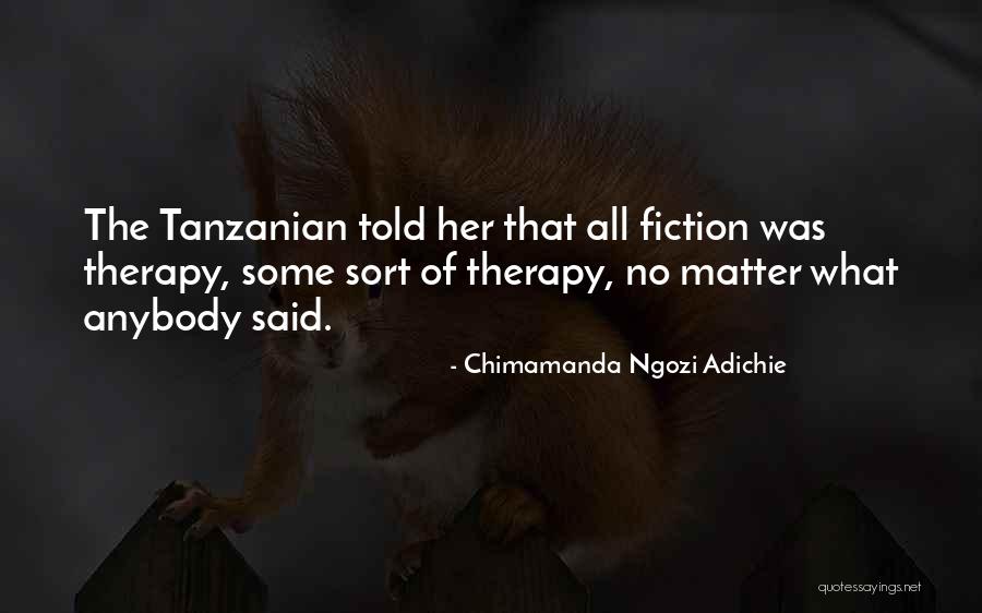 Best Tanzanian Quotes By Chimamanda Ngozi Adichie Best Tanzanian Quotes By Chimamanda Ngozi Adichie
