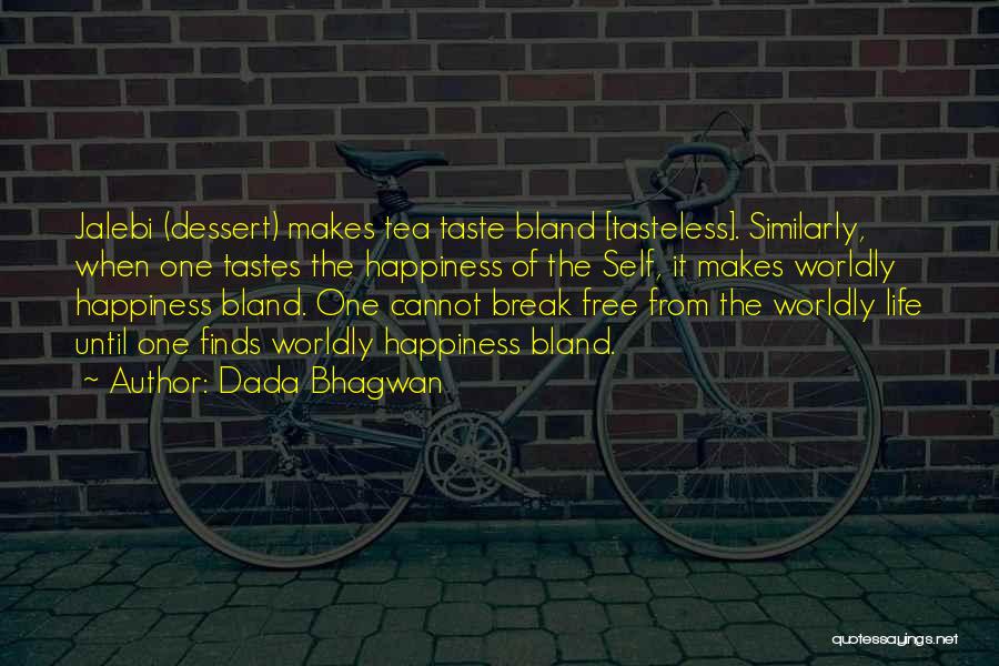 Best Tasteless Quotes By Dada Bhagwan