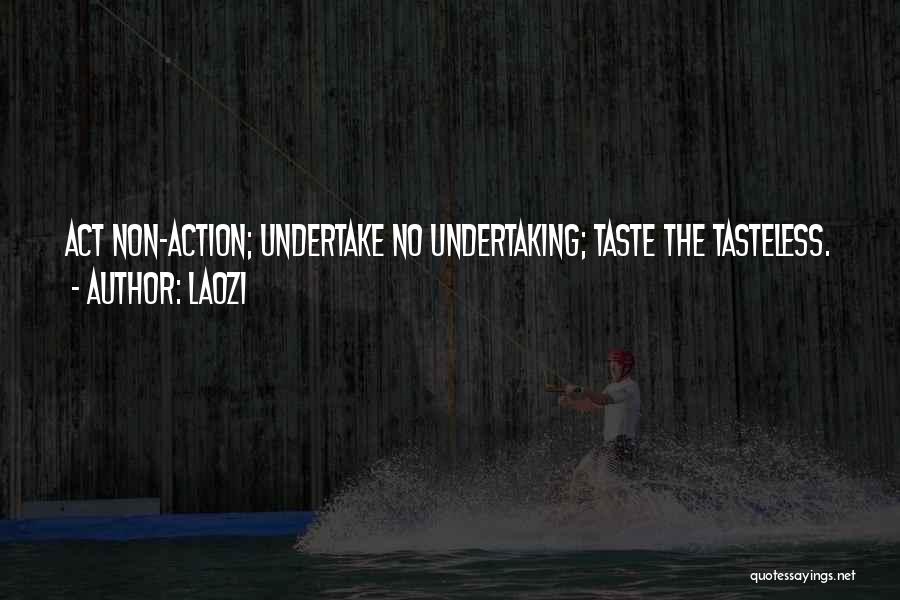 Best Tasteless Quotes By Laozi