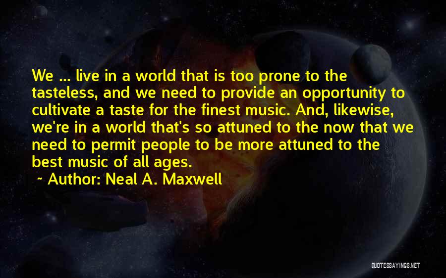 Best Tasteless Quotes By Neal A. Maxwell