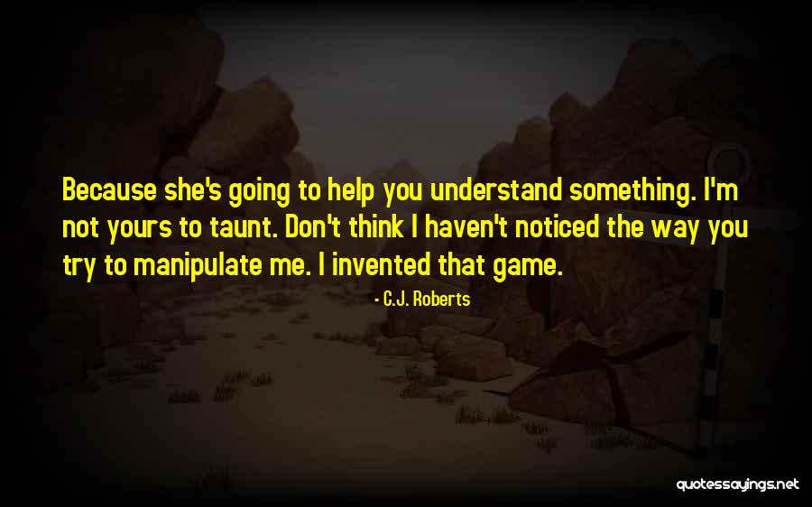 Best Taunt Quotes By C.J. Roberts Best Taunt Quotes By C.J. Roberts