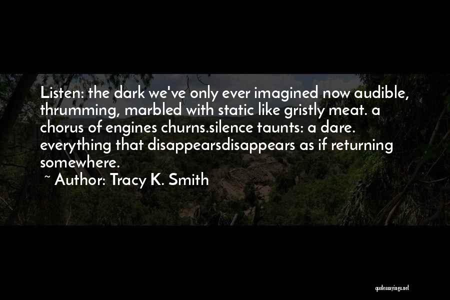 Best Taunts Quotes By Tracy K. Smith