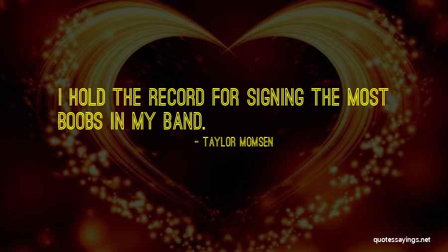 Best Taylor Momsen Quotes By Taylor Momsen Best Taylor Momsen Quotes By Taylor Momsen