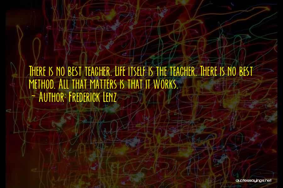 Best Teacher Ever Quotes By Frederick Lenz